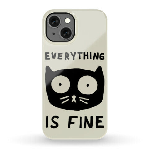 Everything Is Fine Cat Phone Case