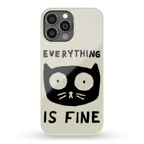 Everything Is Fine Cat Phone Case