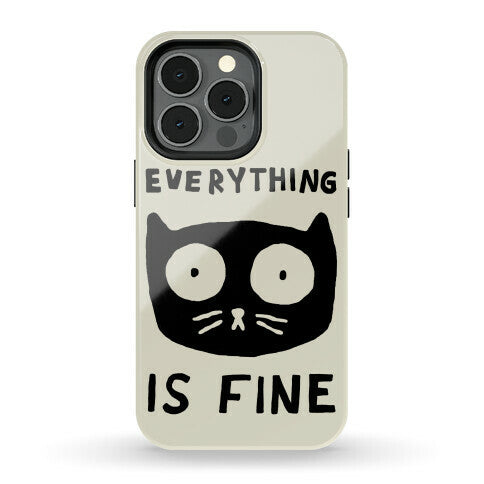 Everything Is Fine Cat Phone Case