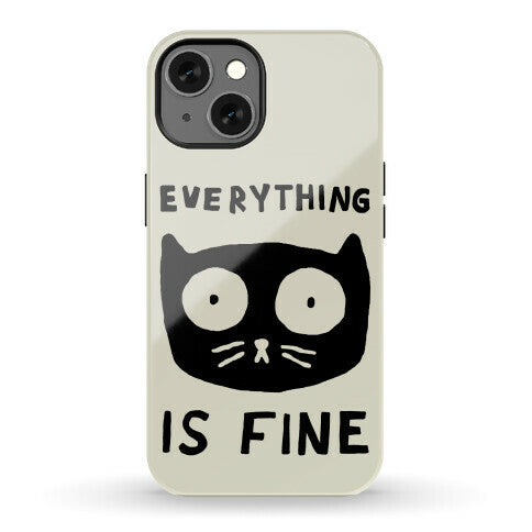 Everything Is Fine Cat Phone Case