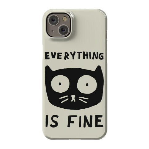 Everything Is Fine Cat Phone Case