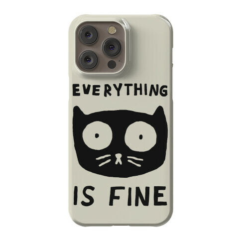 Everything Is Fine Cat Phone Case