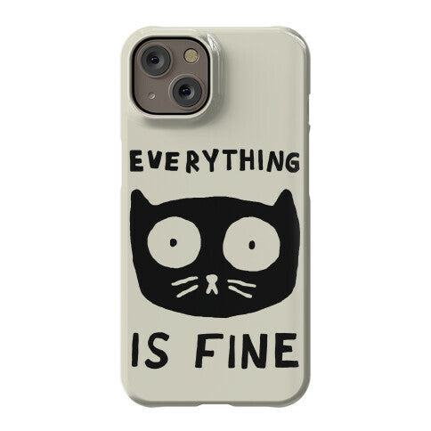Everything Is Fine Cat Phone Case