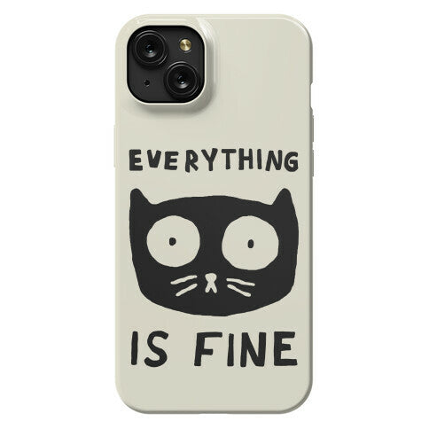 Everything Is Fine Cat Phone Case