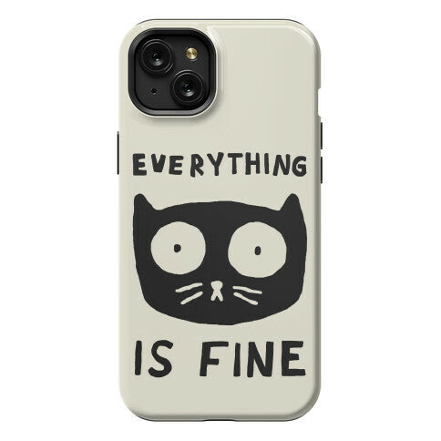 Everything Is Fine Cat Phone Case