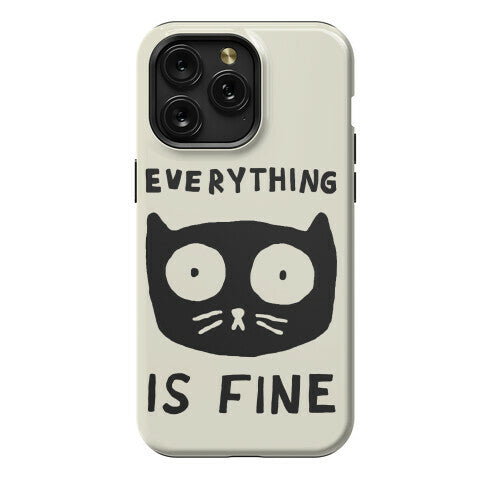 Everything Is Fine Cat Phone Case
