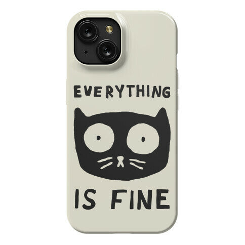 Everything Is Fine Cat Phone Case