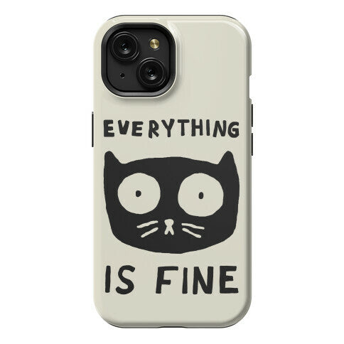 Everything Is Fine Cat Phone Case