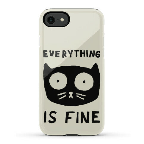 Everything Is Fine Cat Phone Case