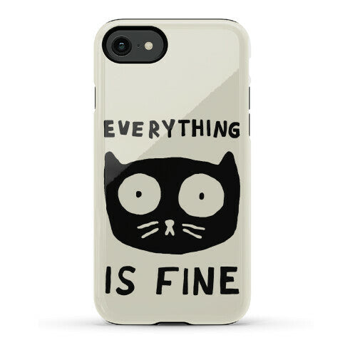 Everything Is Fine Cat Phone Case