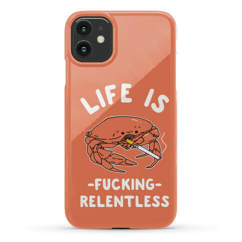 Life is Fucking Relentless Phone Case