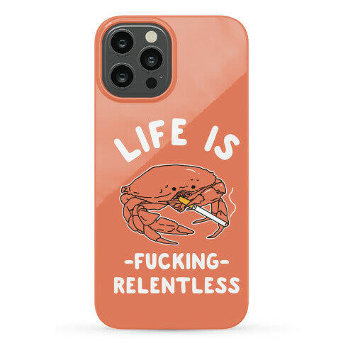 Life is Fucking Relentless Phone Case