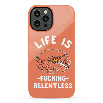 Life is Fucking Relentless Phone Case