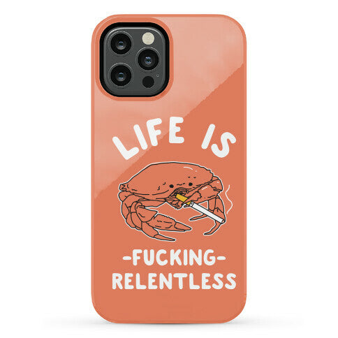 Life is Fucking Relentless Phone Case