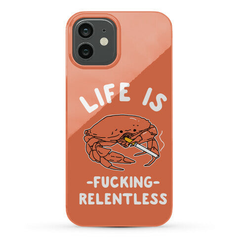 Life is Fucking Relentless Phone Case