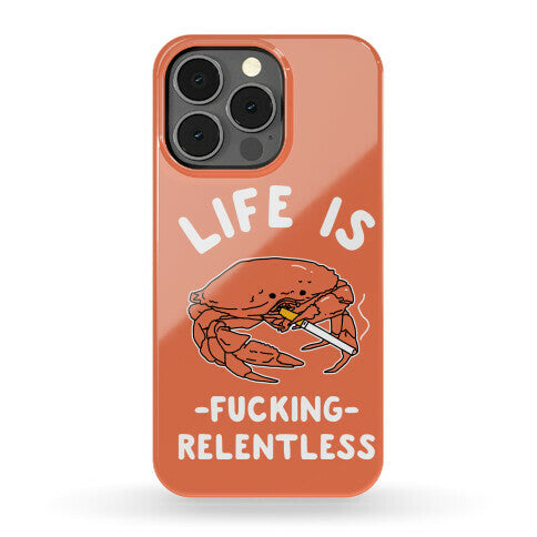 Life is Fucking Relentless Phone Case