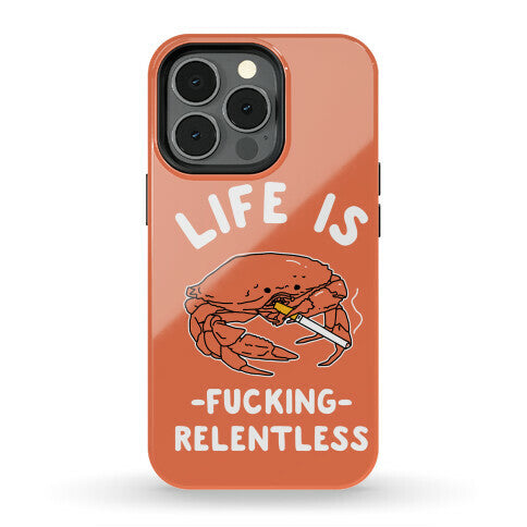 Life is Fucking Relentless Phone Case
