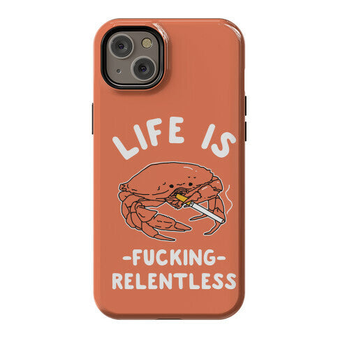 Life is Fucking Relentless Phone Case