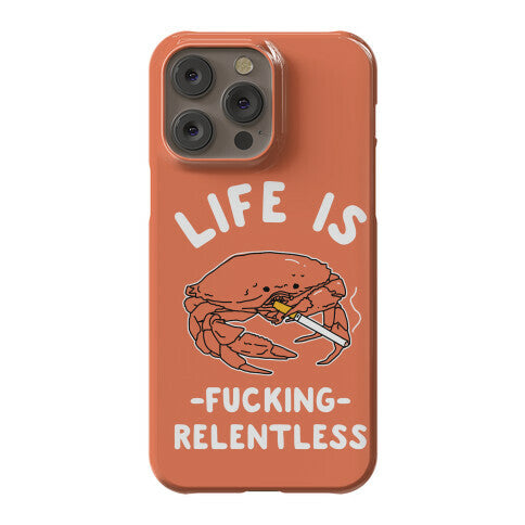 Life is Fucking Relentless Phone Case