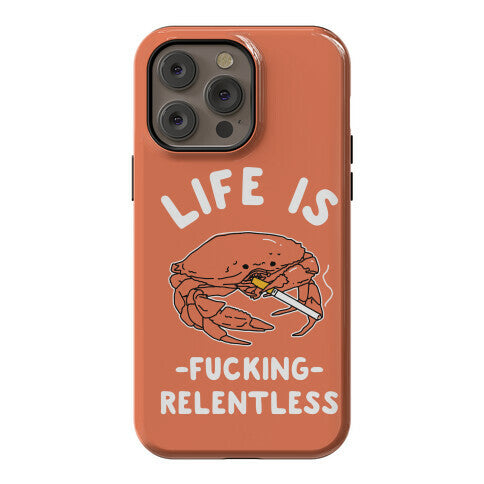Life is Fucking Relentless Phone Case
