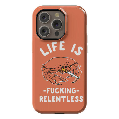 Life is Fucking Relentless Phone Case