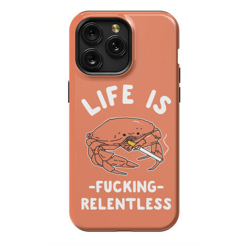 Life is Fucking Relentless Phone Case