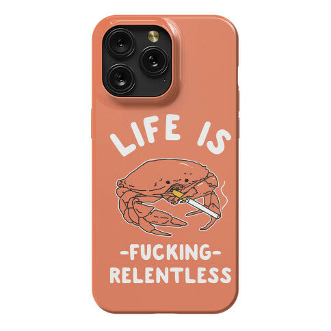 Life is Fucking Relentless Phone Case