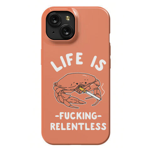 Life is Fucking Relentless Phone Case