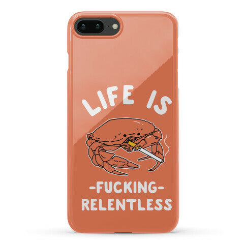 Life is Fucking Relentless Phone Case