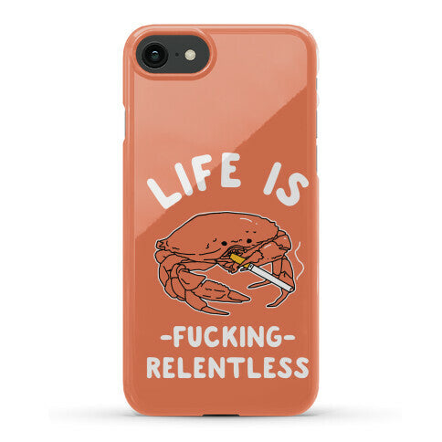 Life is Fucking Relentless Phone Case