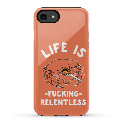 Life is Fucking Relentless Phone Case