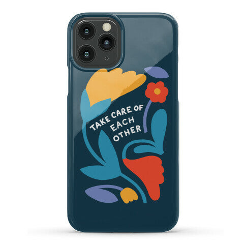 Take Care of Each Other Flowers Phone Case