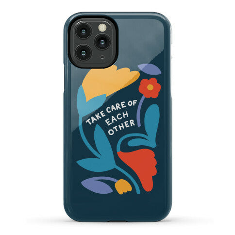 Take Care of Each Other Flowers Phone Case