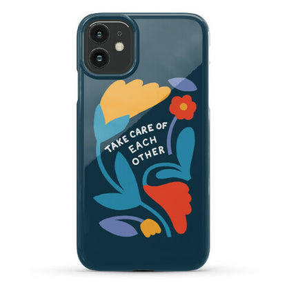 Take Care of Each Other Flowers Phone Case