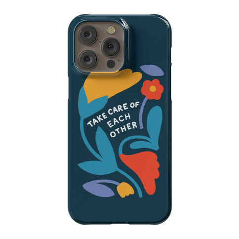 Take Care of Each Other Flowers Phone Case