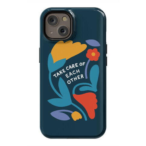 Take Care of Each Other Flowers Phone Case