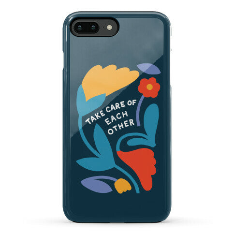 Take Care of Each Other Flowers Phone Case