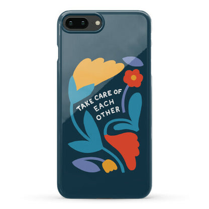 Take Care of Each Other Flowers Phone Case