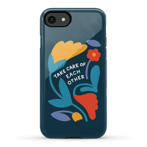 Take Care of Each Other Flowers Phone Case