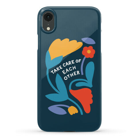 Take Care of Each Other Flowers Phone Case