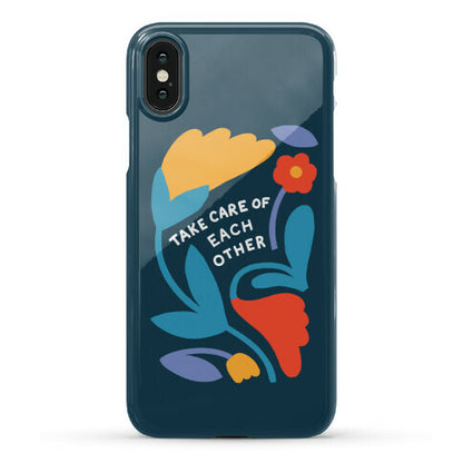 Take Care of Each Other Flowers Phone Case