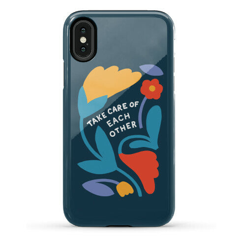 Take Care of Each Other Flowers Phone Case