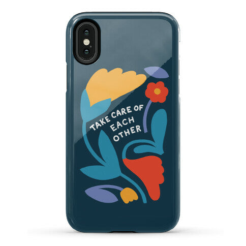Take Care of Each Other Flowers Phone Case