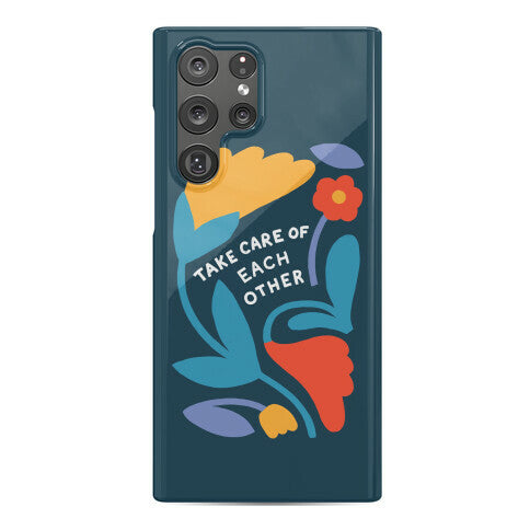 Take Care of Each Other Flowers Phone Case