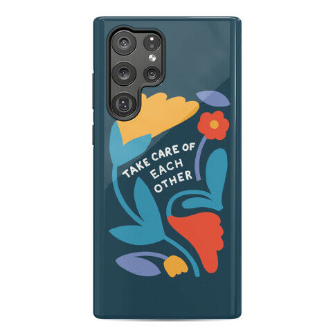 Take Care of Each Other Flowers Phone Case