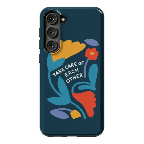 Take Care of Each Other Flowers Phone Case