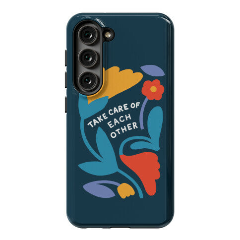 Take Care of Each Other Flowers Phone Case