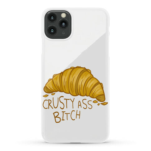 Crusty Ass Bitch Croissant Phone Case