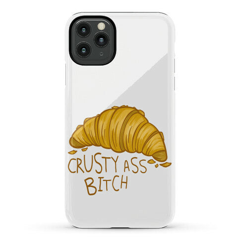 Crusty Ass Bitch Croissant Phone Case