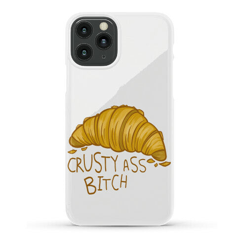 Crusty Ass Bitch Croissant Phone Case